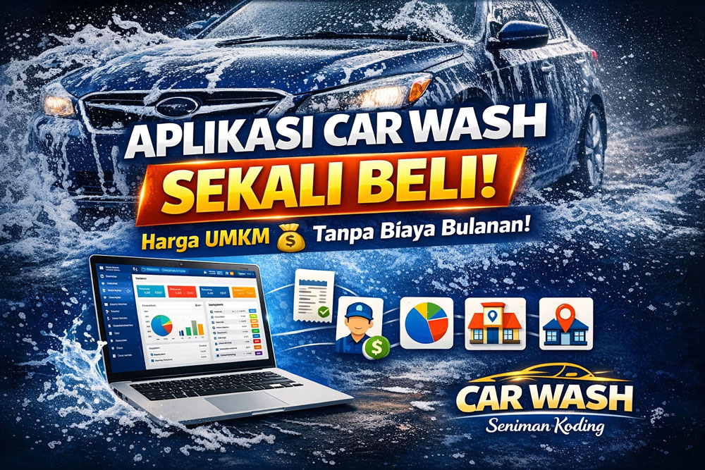 Aplikasi Cuci Mobil dan Motor Harga UMKM Sekali Beli – CAR WASH Seniman Koding, aplikasi car wash sekali beli, aplikasi car wash harga umkm, CAR WASH Seniman Koding, aplikasi cuci mobil tanpa bulanan, aplikasi cuci motor murah, software car wash full fitur, aplikasi manajemen cuci kendaraan, aplikasi salon mobil detailing, sistem kasir car wash, aplikasi car wash multi cabang, aplikasi cuci mobil gratis biaya tahunan, software car wash indonesia, aplikasi komisi karyawan car wash, aplikasi laporan usaha car wash, aplikasi car wash terbaik untuk umkm, Seniman Koding Blog